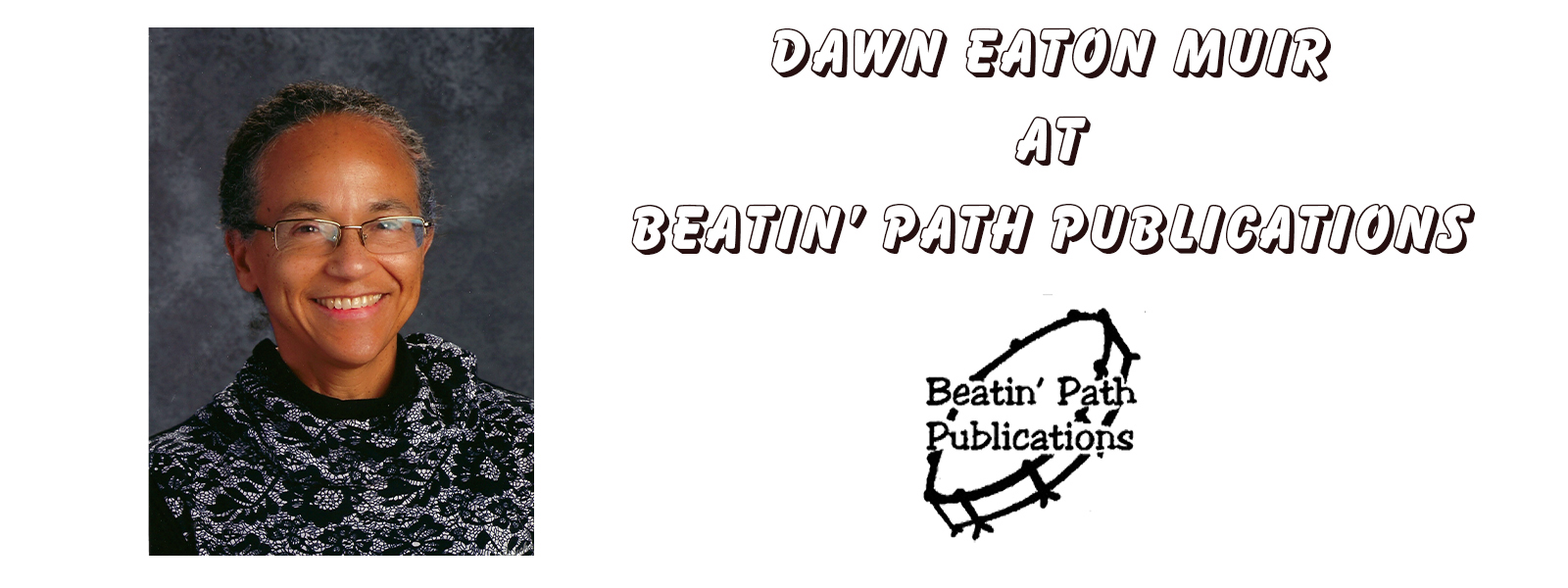 Dawn Eaton Muir at Beatin' Path Publications