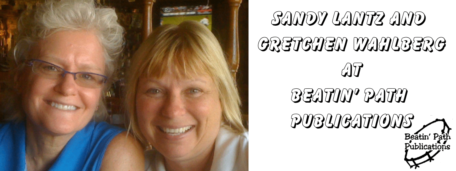 Sandy Lantz and Gretchen Wahlberg at Beatin' Path Publications